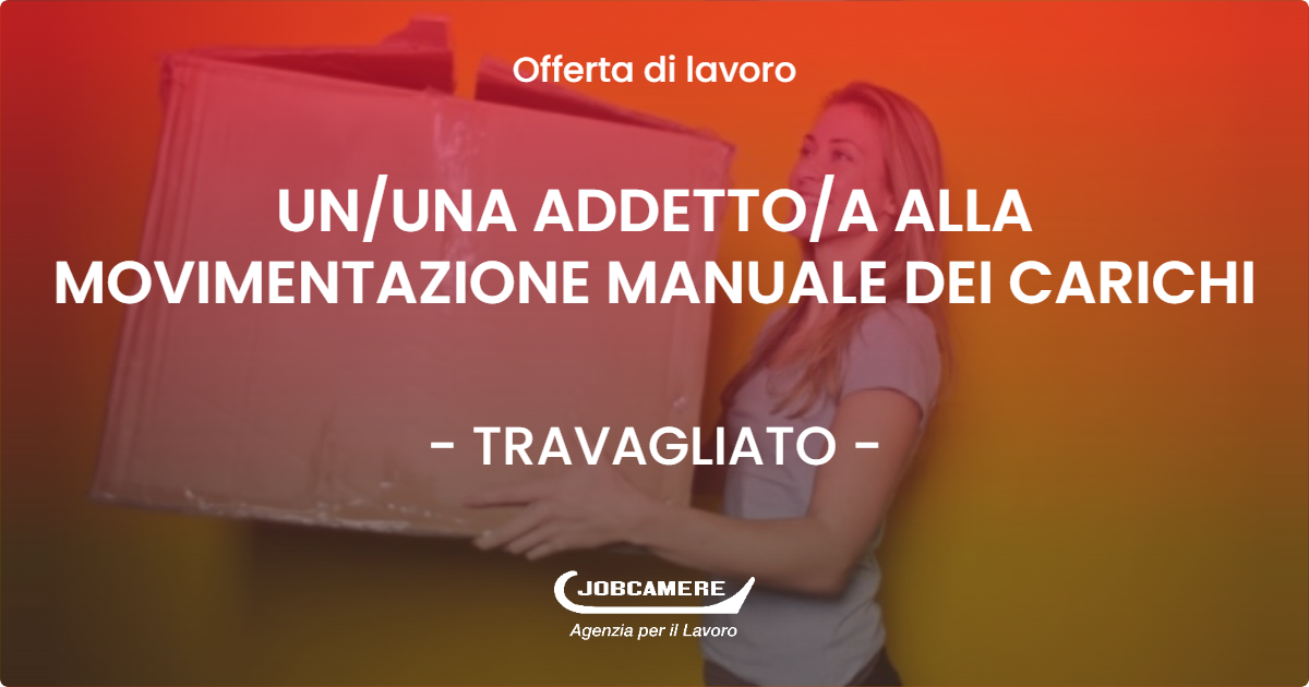 OFFERTA LAVORO - UN/UNA ADDETTO/A ALLA MOVIMENTAZIONE MANUALE DEI CARICHI - TRAVAGLIATO (BS)