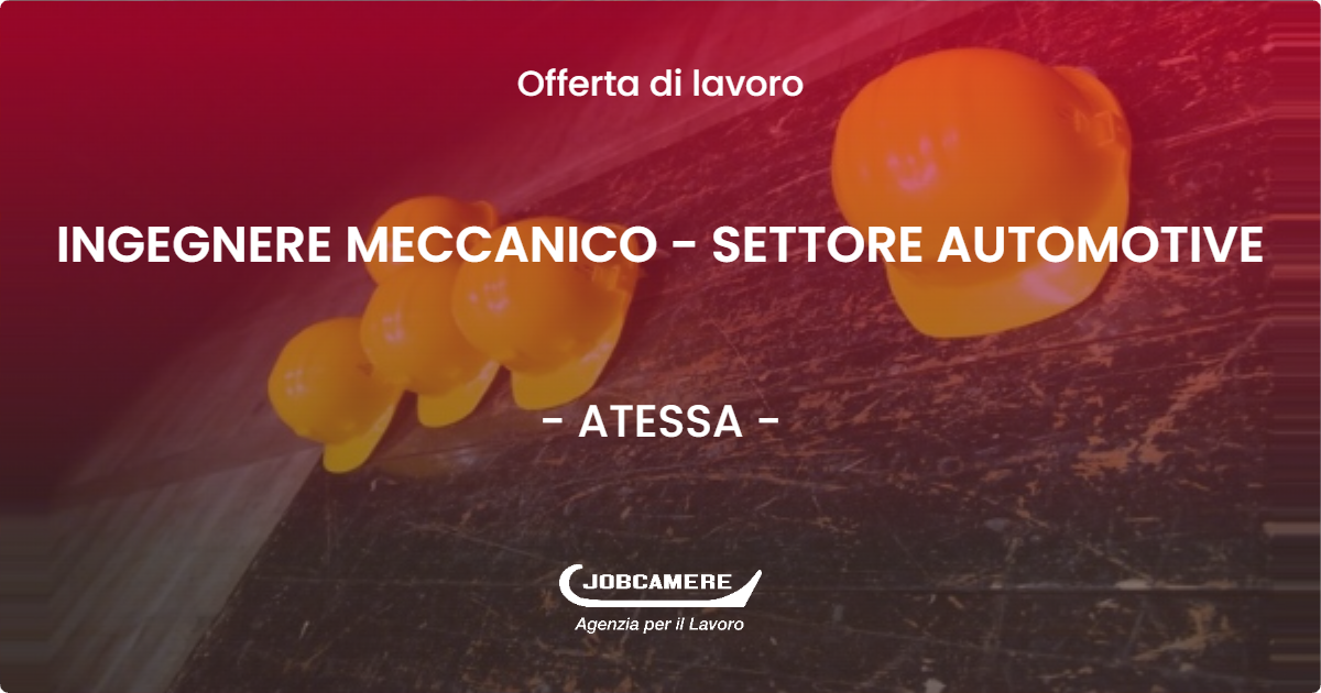 OFFERTA LAVORO - INGEGNERE MECCANICO - SETTORE AUTOMOTIVE - ATESSA (CH)