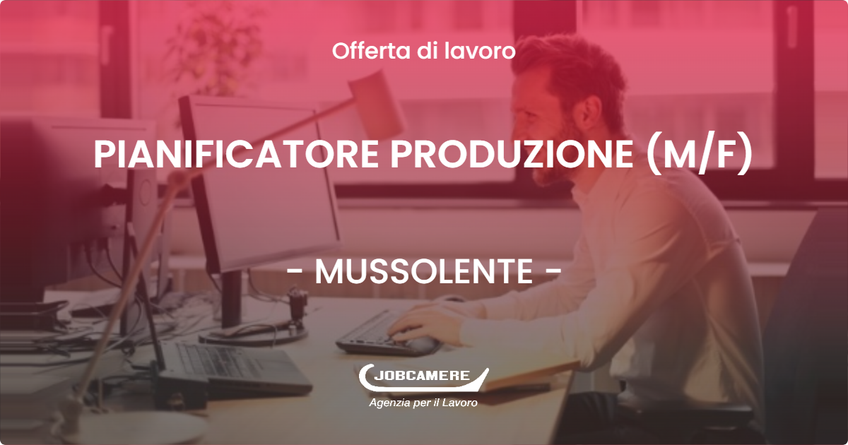 OFFERTA LAVORO - PIANIFICATORE PRODUZIONE (M/F) - MUSSOLENTE (VI)