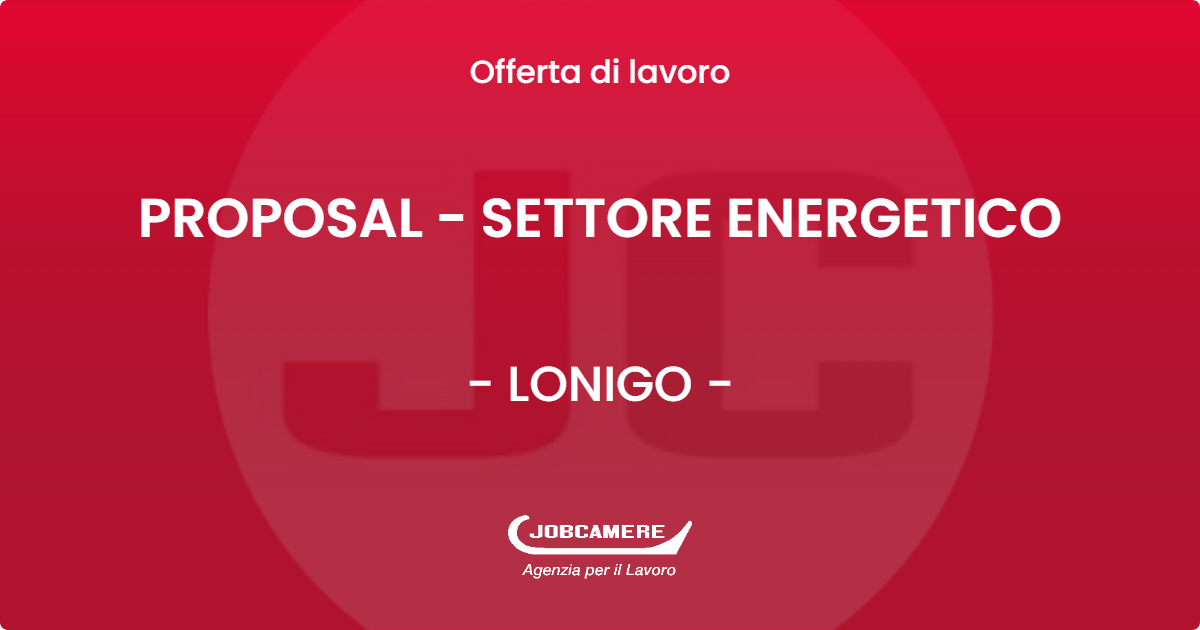 OFFERTA LAVORO - PROPOSAL - SETTORE ENERGETICO - LONIGO (VI)