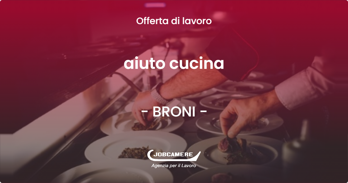 OFFERTA LAVORO - aiuto cucina - BRONI (PV)