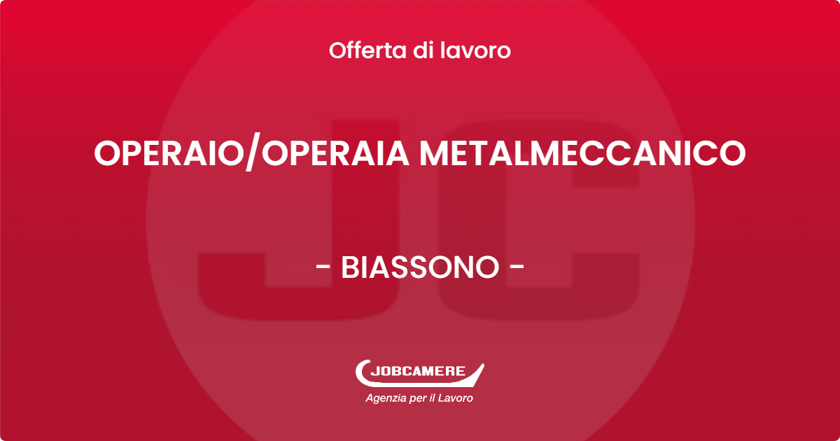 OFFERTA LAVORO - OPERAIO/OPERAIA METALMECCANICO - BIASSONO (MB)