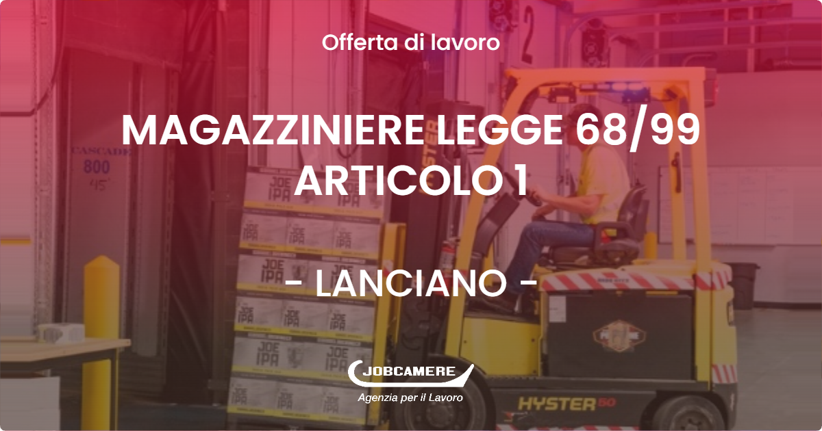 OFFERTA LAVORO - MAGAZZINIERE LEGGE 68/99 ARTICOLO 1 - LANCIANO (CH)