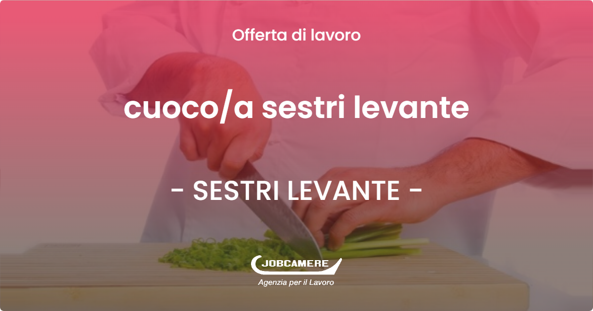 OFFERTA LAVORO - cuoco/a sestri levante - SESTRI LEVANTE (GE)