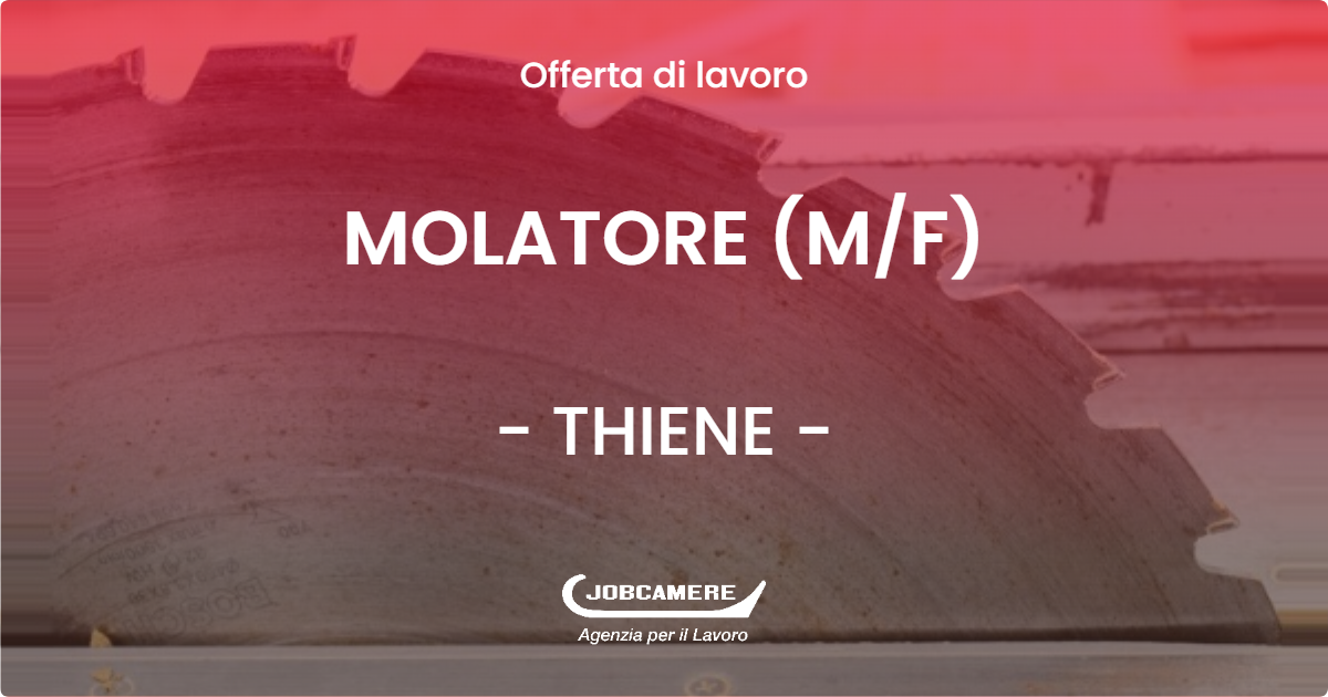 OFFERTA LAVORO - MOLATORE (M/F) - THIENE (VI)