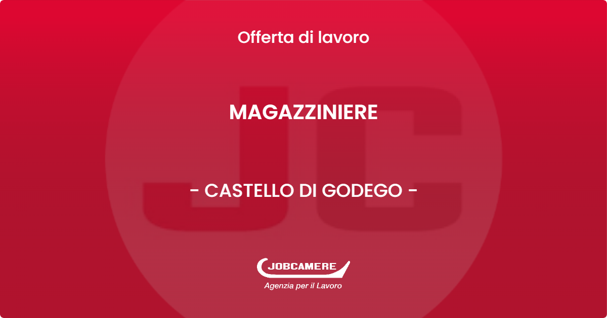 OFFERTA LAVORO - MAGAZZINIERE - CASTELLO DI GODEGO (TV)
