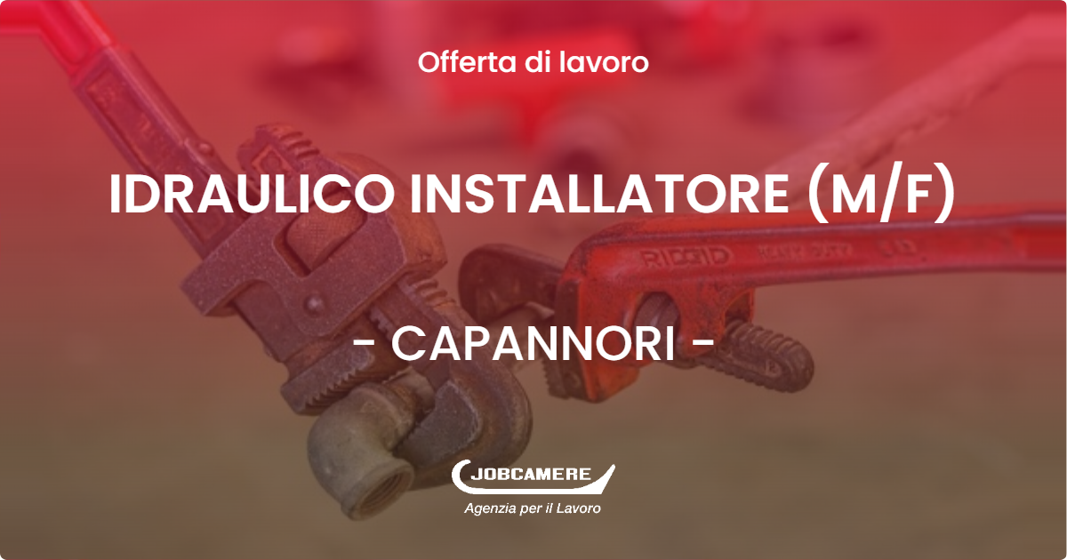 OFFERTA LAVORO - IDRAULICO INSTALLATORE (M/F) - CAPANNORI (LU)