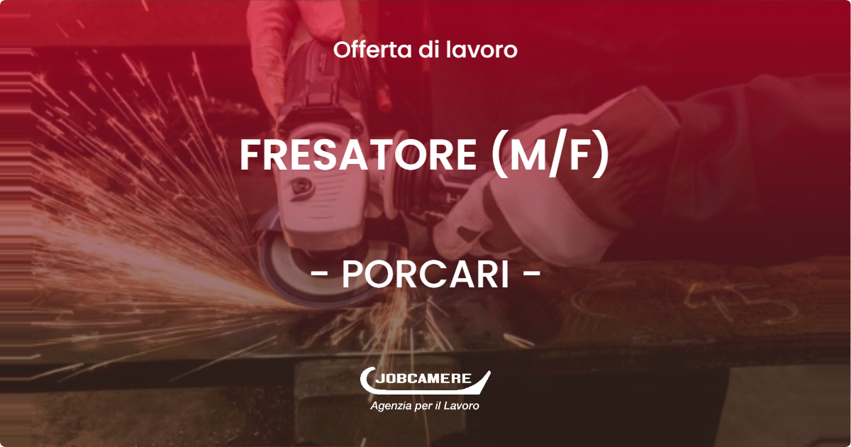 OFFERTA LAVORO - FRESATORE (M/F) - PORCARI (LU)