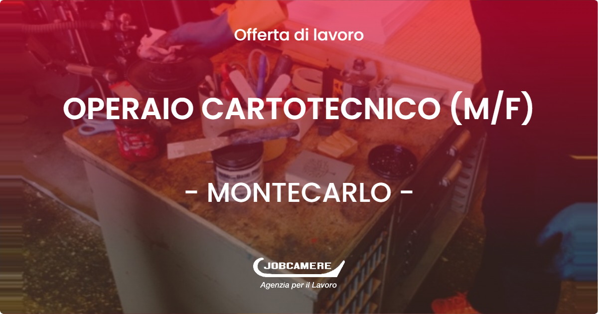 OFFERTA LAVORO - OPERAIO CARTOTECNICO (M/F) - MONTECARLO (LU)