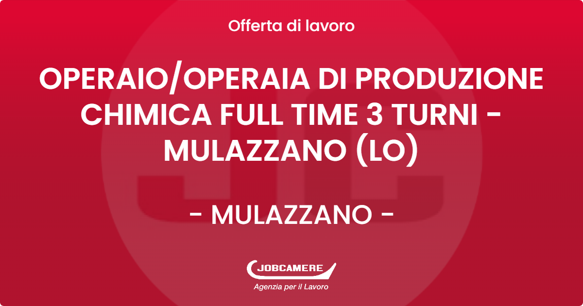 OFFERTA LAVORO - OPERAIO/OPERAIA DI PRODUZIONE CHIMICA FULL TIME 3 TURNI - MULAZZANO (LO) - MULAZZANO (LO)