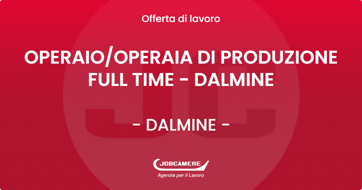 OFFERTA LAVORO - OPERAIO/OPERAIA DI PRODUZIONE FULL TIME - DALMINE - DALMINE (BG)