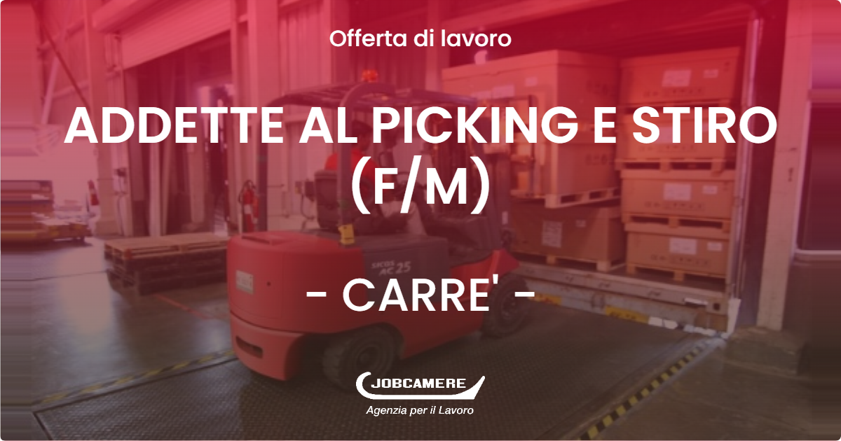 OFFERTA LAVORO - ADDETTE AL PICKING E STIRO (F/M) - CARRE' (VI)
