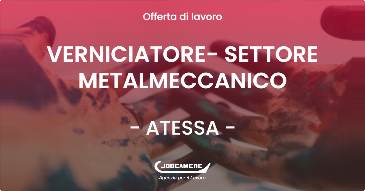 OFFERTA LAVORO - VERNICIATORE- SETTORE METALMECCANICO - ATESSA (CH)