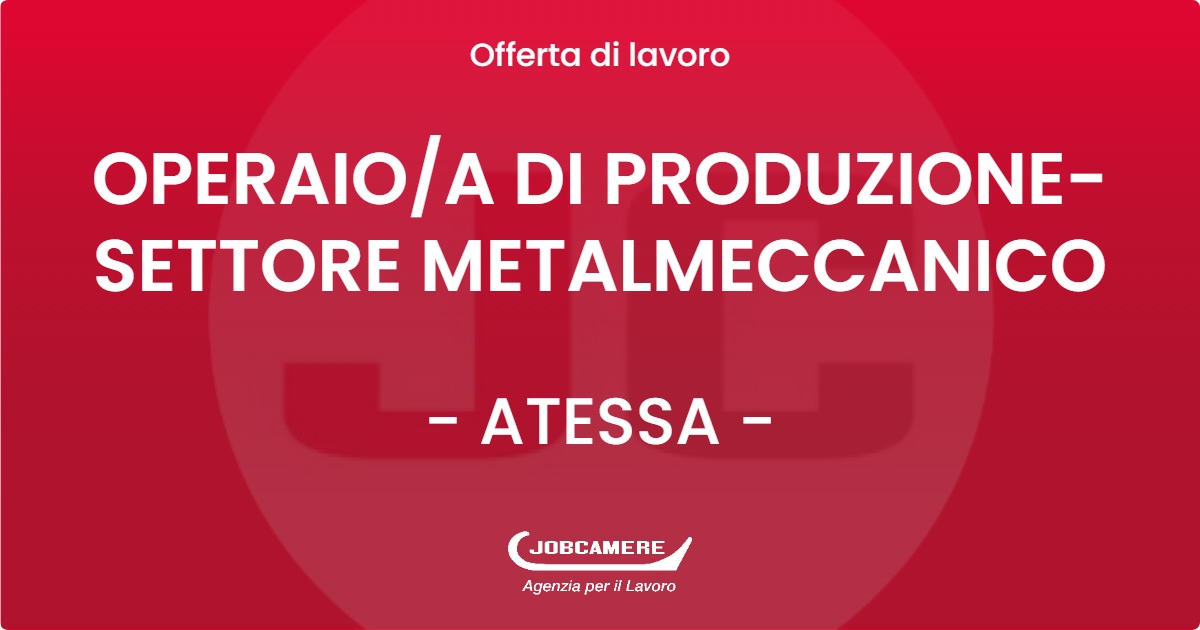 OFFERTA LAVORO - OPERAIO/A DI PRODUZIONE- SETTORE METALMECCANICO - ATESSA (CH)