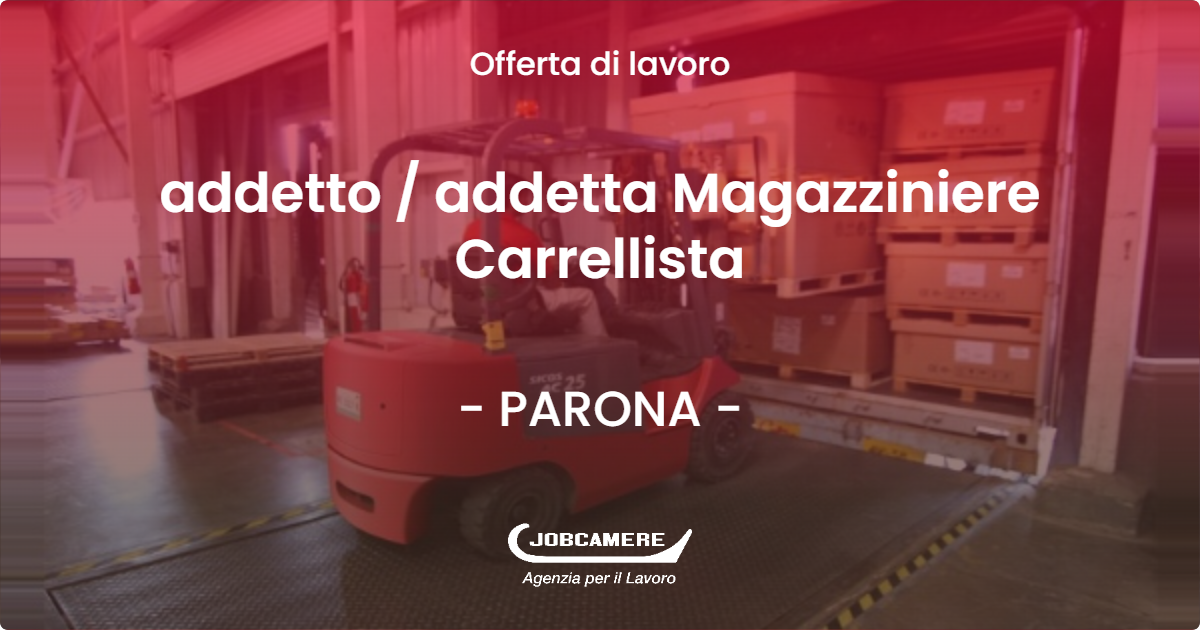 OFFERTA LAVORO - addetto / addetta Magazziniere Carrellista - PARONA (PV)