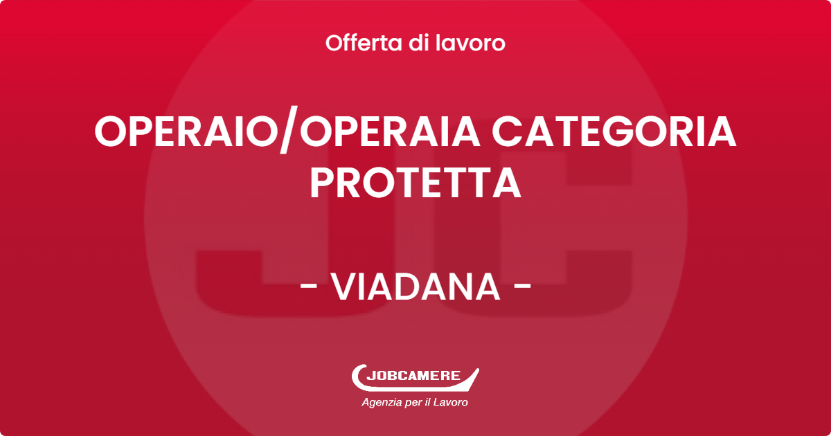 OFFERTA LAVORO - OPERAIO/OPERAIA CATEGORIA PROTETTA - VIADANA (MN)