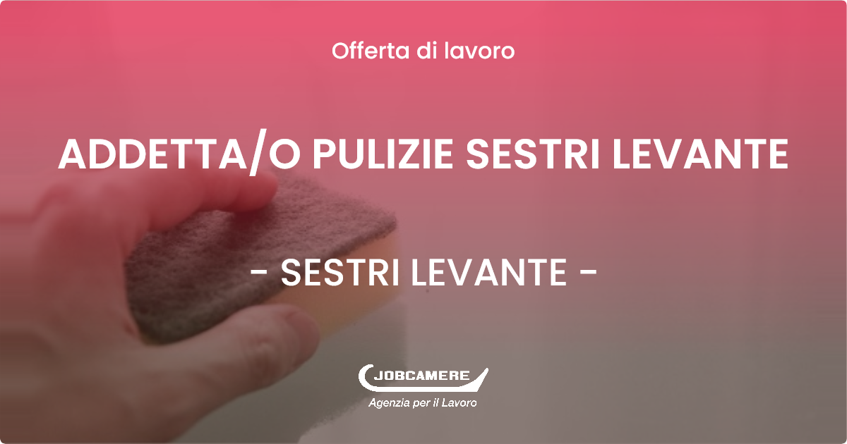 OFFERTA LAVORO - ADDETTA/O PULIZIE SESTRI LEVANTE - SESTRI LEVANTE (GE)
