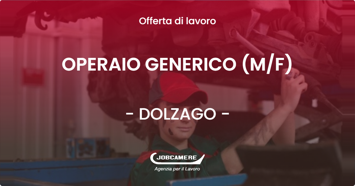 OFFERTA LAVORO - OPERAIO GENERICO (M/F) - DOLZAGO (LC)