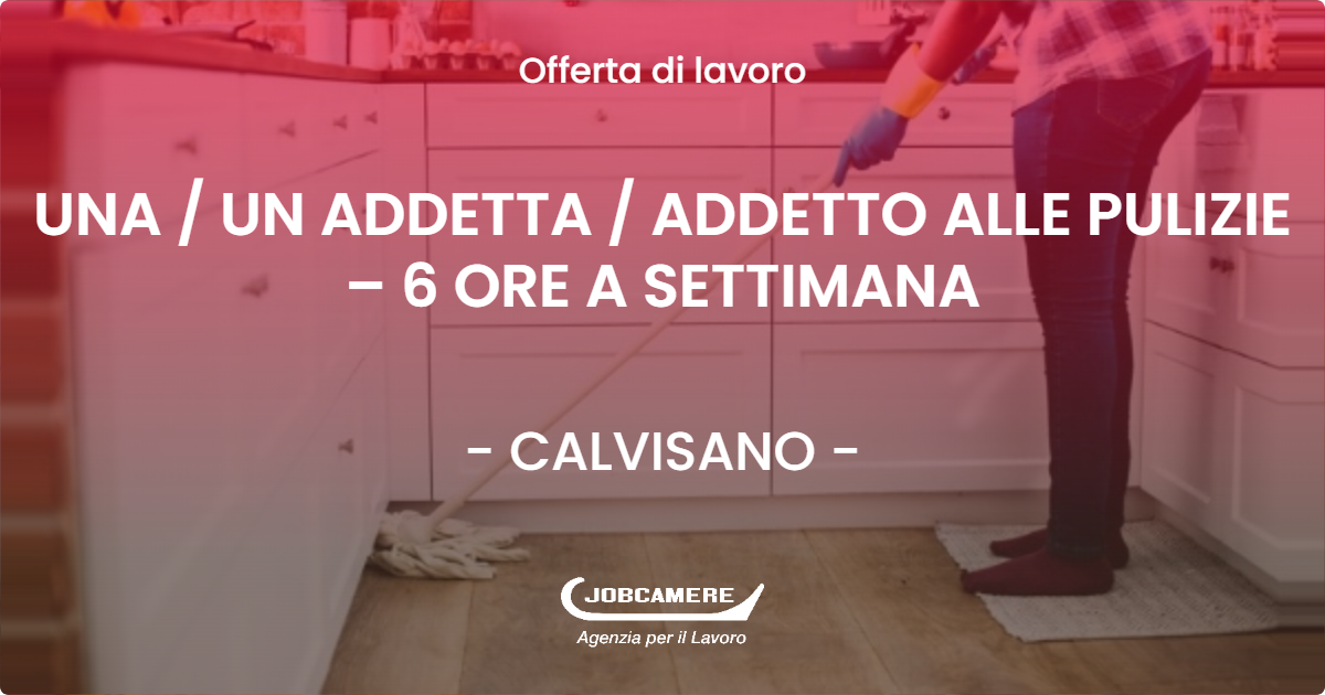 OFFERTA LAVORO - UNA / UN ADDETTA / ADDETTO ALLE PULIZIE – 6 ORE A SETTIMANA - CALVISANO (BS)