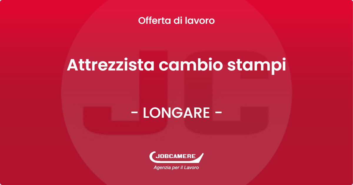 OFFERTA LAVORO - Attrezzista cambio stampi - LONGARE (VI)