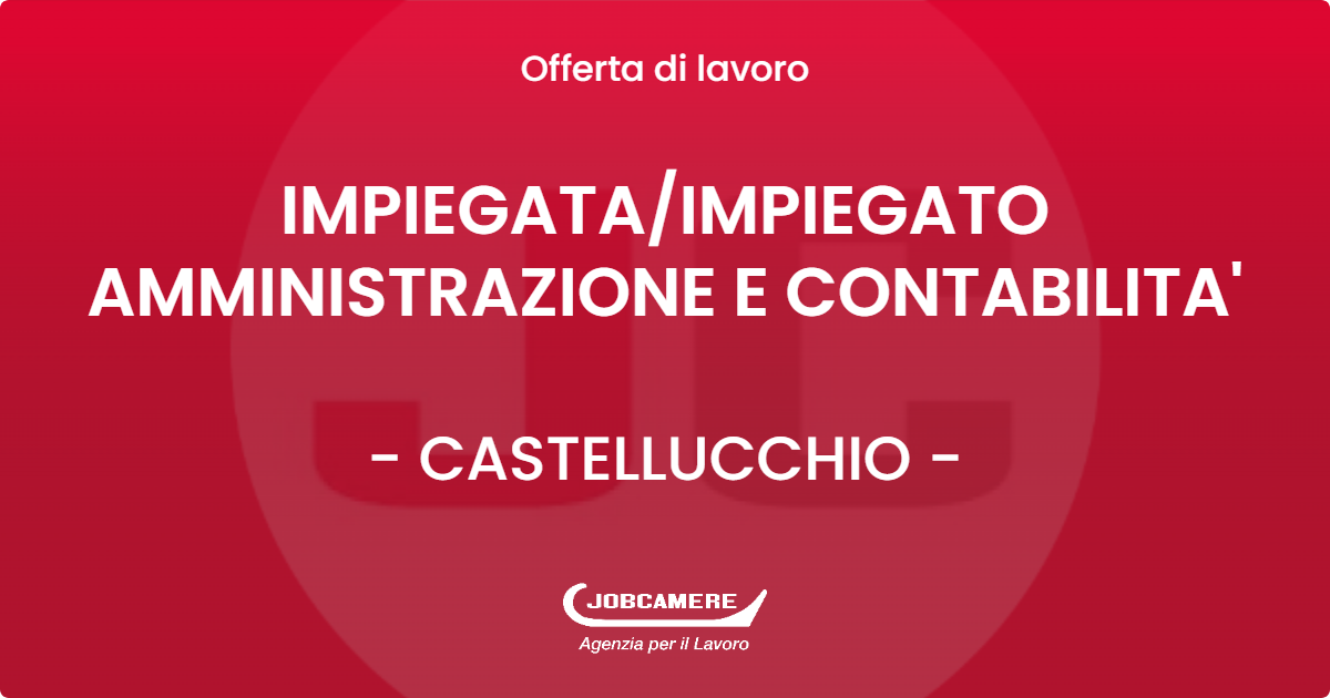 OFFERTA LAVORO - IMPIEGATAIMPIEGATO AMMINISTRAZIONE E CONTABILITA' - CASTELLUCCHIO
