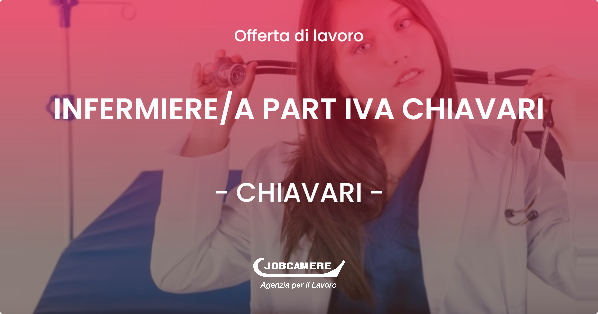 OFFERTA LAVORO - INFERMIERE/A PART IVA CHIAVARI - CHIAVARI (GE)
