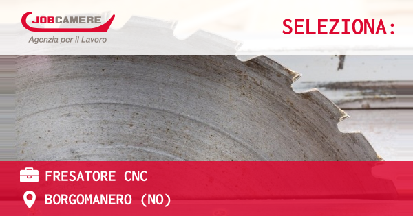 OFFERTA LAVORO - FRESATORE CNC - BORGOMANERO (NO)