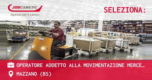 OFFERTA LAVORO - OPERATORE ADDETTO ALLA MOVIMENTAZIONE MERCE CON CARROPONTE - MAZZANO (BS)