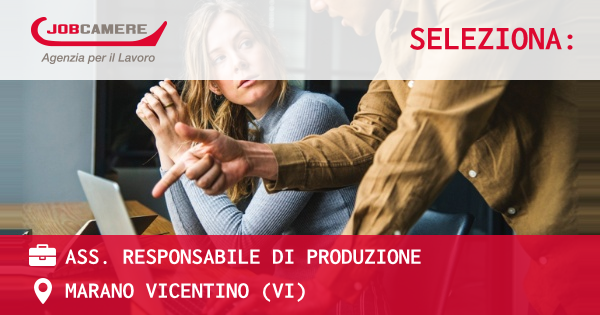 OFFERTA LAVORO - ASS. RESPONSABILE DI PRODUZIONE - MARANO VICENTINO (VI)