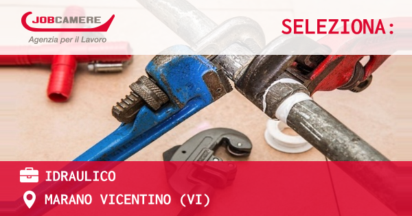 OFFERTA LAVORO - IDRAULICO - MARANO VICENTINO (VI)